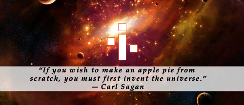 If you wish to make an apple pie from scratch, you must first invent the universe